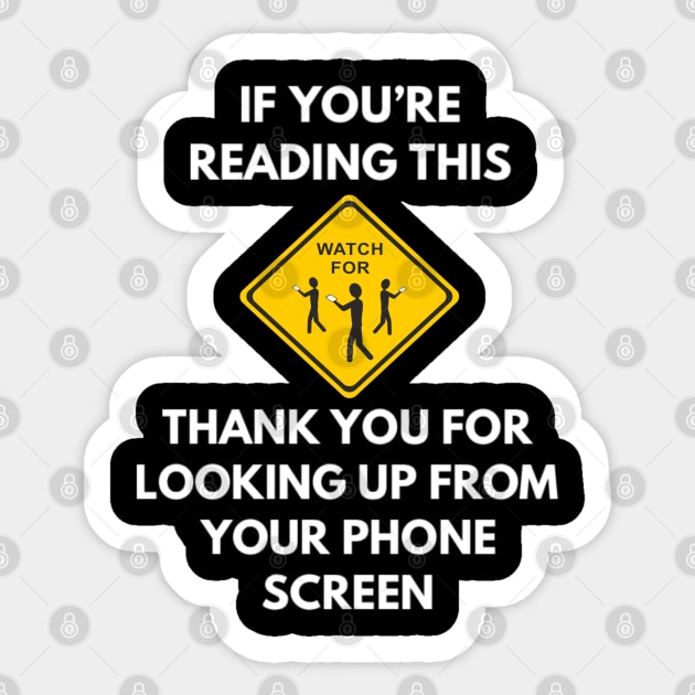 Funny Cell Phone Thank You For Looking Up From Your Phone Screen Sarcasm Saying Sticker by egcreations